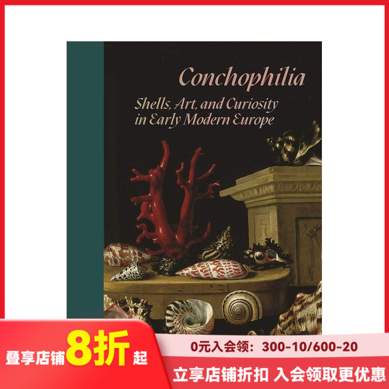 【现货】贝壳癖:早期现代欧洲的贝壳、艺术和好奇心 Conchophilia: Shells, art, and 原版英文艺术画册画集