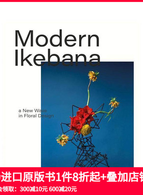 【预售】现代池畔花艺设计的新潮流 Modern Ikebana: A New Wave in Floral Design 原版英文室内设计装饰