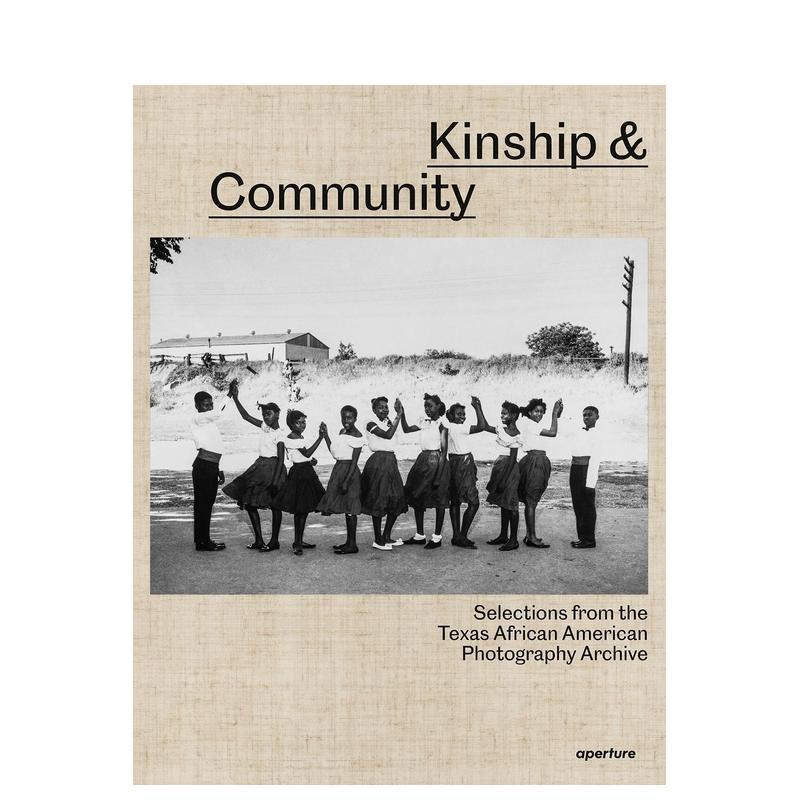 【预售】亲属关系与社区:德克萨斯非裔美国摄影档案精选 Kinship & Community: Selections from the Texas 原版英文摄影作品集