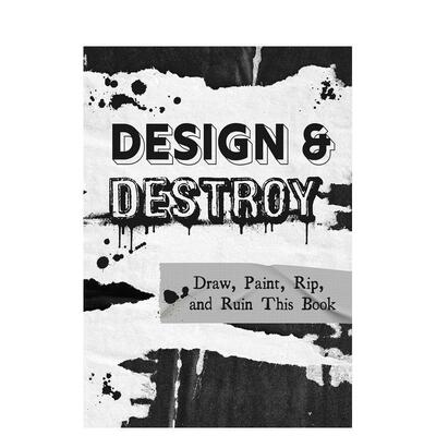 【现货】Design & Destroy设计与破坏：绘画、上色、撕裂，毁掉这本书 英文原版进口创意文创另类书籍善本图书
