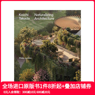 Architecture 自然与都市主义 高田浩一：建筑自然化 日本建筑师 英文建筑设计 原版 Naturalizing Takada Koichi 预售
