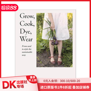 Grow 英文原版 现货 Cook 穿着 烹饪 进口时尚 Dye 生活 Bella 染色 Gonshorovitz 种植 善本图书 Wear