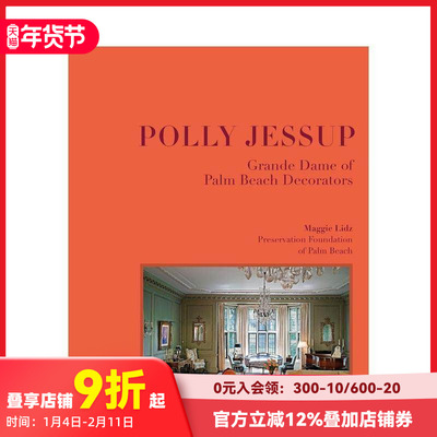 【现货】波莉·杰瑟普：棕榈滩装饰界设计师 Polly Jessup : Grande Dame of Palm Beach Decorators 原版英文设计