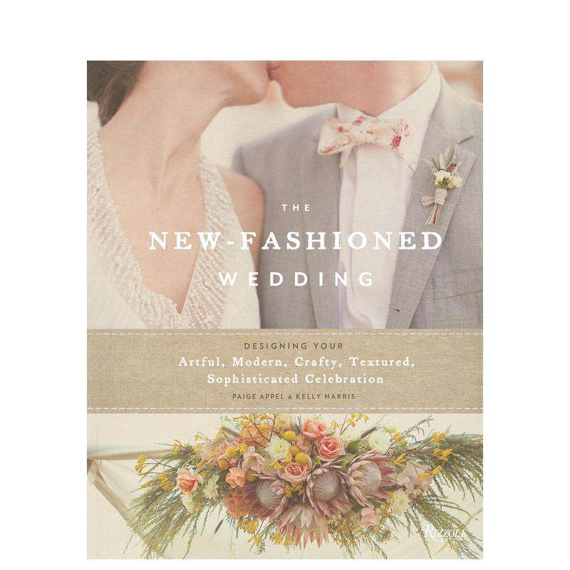 【现货】 the New-Fashioned Wedding，新时尚婚礼 英文原版图书籍进口正版 Paige Appel，Kelly Harris 时尚综合