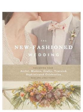 【现货】 the New-Fashioned Wedding，新时尚婚礼 英文原版图书籍进口正版 Paige Appel，Kelly Harris 时尚综合
