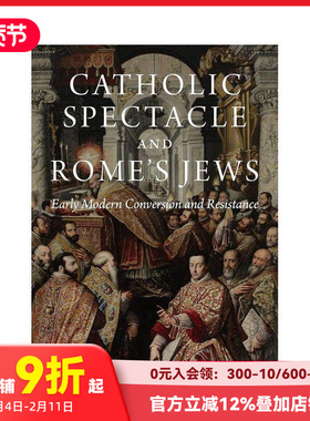 【预售】天主教景观与罗马犹太人：近代早期的皈依与抵抗 Catholic Spectacle and Rome's Jews 原版英文人文历史 善本图书