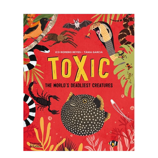 【现货】小朋友需知的有毒生物 Toxic：The World’s Deadliest Creatures 英文原版进口儿童绘本 善本图书