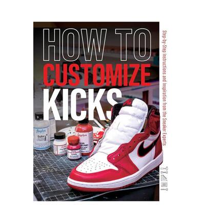 【现货】如何客制化运动鞋 How to Customize Kicks 原版英文鞋包配饰 善本图书