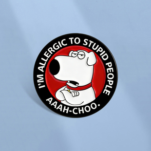 我对蠢人过敏恶搞之家美剧动漫布莱恩胸章金属徽章背包配饰