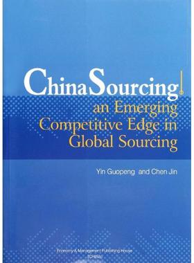 【文】 China Sourcing:an Emerging Competitive Edge in Global Sourcing 9787509617281 经济管理出版社