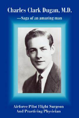 【预售】Charles Clark Dugan, M.D.: Airforce Pilot Flight