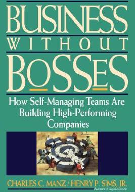 【预售】Business Without Bosses: How Self-Managing Teams Are
