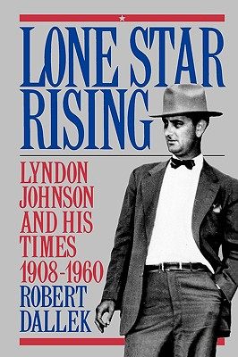 【预售】Lone Star Rising: Lyndon Johnson and His Times,