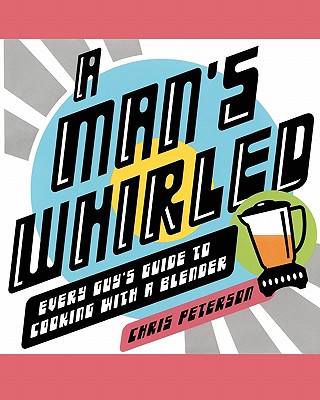 【预售】A Man's Whirled: Every Guy's Guide to Cooking with a