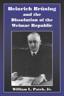【预售】Heinrich Bruning and the Dissolution of the Weimar