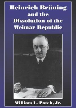 【预售】Heinrich Bruning and the Dissolution of the Weimar