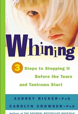 【预售】Whining: 3 Steps to Stopping It Before the Tears and