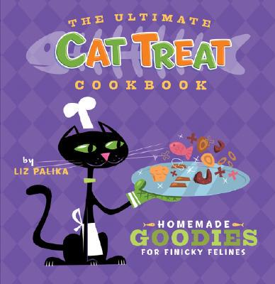 现货 The Ultimate Cat Treat Cookbook: Homemade Goodies