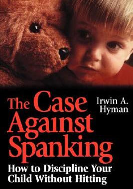 【预售】The Case Against Spanking: How To Discipline Your