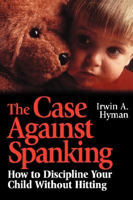 【预售】The Case Against Spanking: How To Discipline Your
