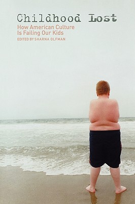 【预售】Childhood Lost: How American Culture Is Failing Our