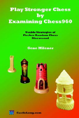 【预售】Play Stronger Chess by Examining Chess960: Usable