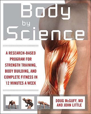 Body by Science: A Research Based Program for Strength Training, Body building,  in 12 Minutes a Week 英文原版身体科学
