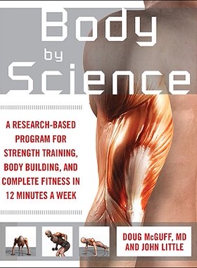 Body by Science: A Research Based Program for Strength Training, Body building,  in 12 Minutes a Week 英文原版身体科学