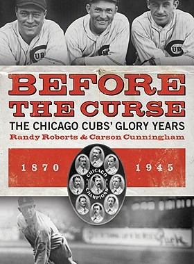 【预售】Before the Curse: The Chicago Cubs' Glory Years,