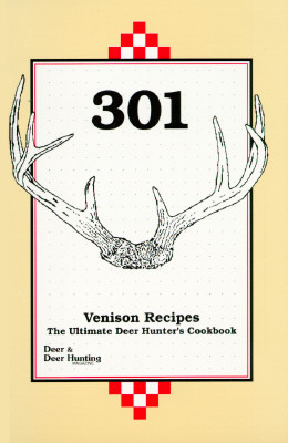 【预售】301 Venison Recipes: The Ultimate Deer Hunter's
