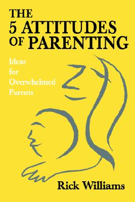 【预售】The 5 Attitudes of Parenting: Ideas for Overwhelmed