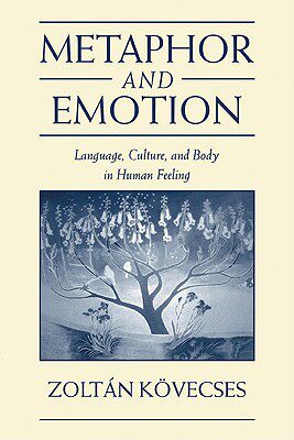【预售】Metaphor and Emotion: Language, Culture, and Body in