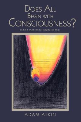 【预售】Does All Begin with Consciousness?: (Some