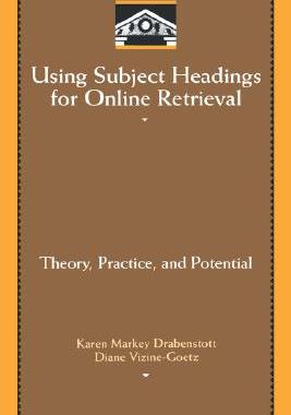 【预售】Using Subject Headings for Online Retrieval: Theory,