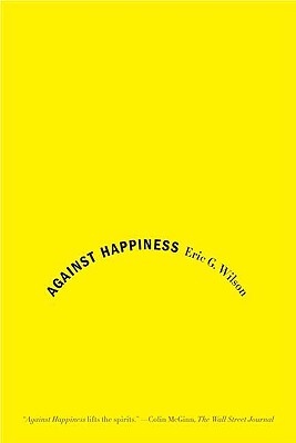 【预售】Against Happiness: In Praise of Melancholy