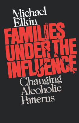 【预售】Families Under the Influence: Changing Alcoholic