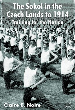 【预售】The Sokol in the Czech Lands to 1914: Training for