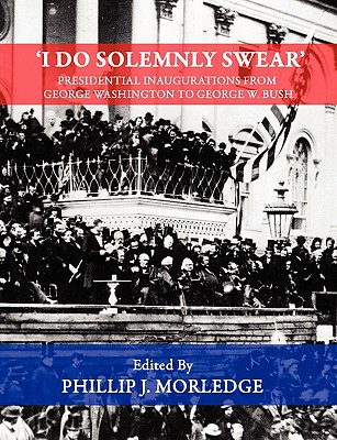 【预售】I Do Solemnly Swear' - Presidential Inaugurations