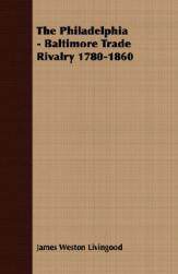 【预售】The Philadelphia - Baltimore Trade Rivalry 1780-1860