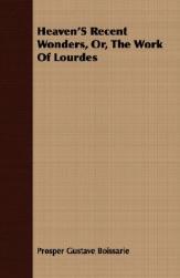 【预售】Heaven's Recent Wonders, Or, the Work of Lourdes