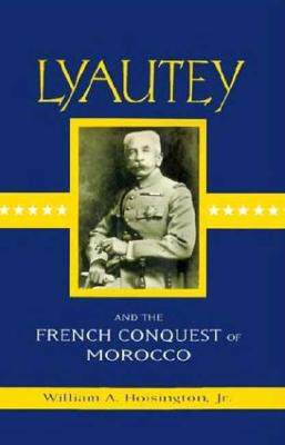 【预售】Lyautey and the French Conquest of Morocco