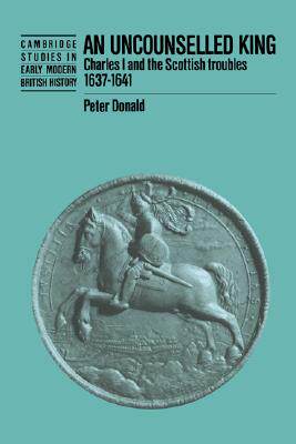 【预售】An Uncounselled King: Charles I and the Scottish