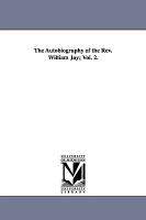 【预售】The Autobiography of the REV. William Jay; Vol. 2.