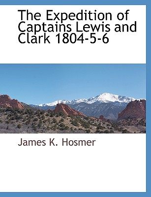 【预售】The Expedition of Captains Lewis and Clark 1804-5-6