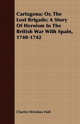 【预售】Cartagena; Or, the Lost Brigade; A Story of Heroism