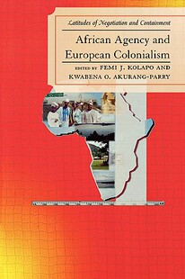 【预售】African Agency and European Colonialism: Latitudes
