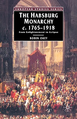 【预售】The Habsburg Monarchy, C. 1765-1918: From