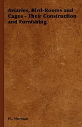 【预售】Aviaries, Bird-Rooms and Cages - Their Construction