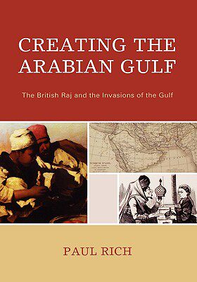 【预售】Creating the Arabian Gulf: The British Raj and the