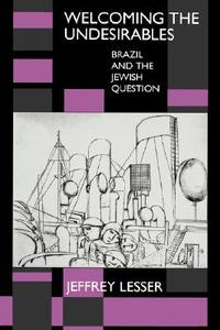 【预售】Welcoming the Undesirables: Brazil and the Jewish